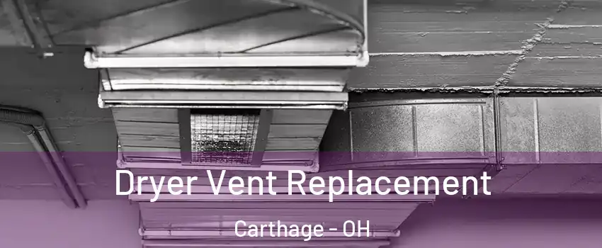 Dryer Vent Replacement Carthage - OH