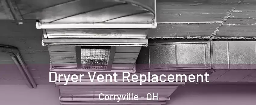 Dryer Vent Replacement Corryville - OH