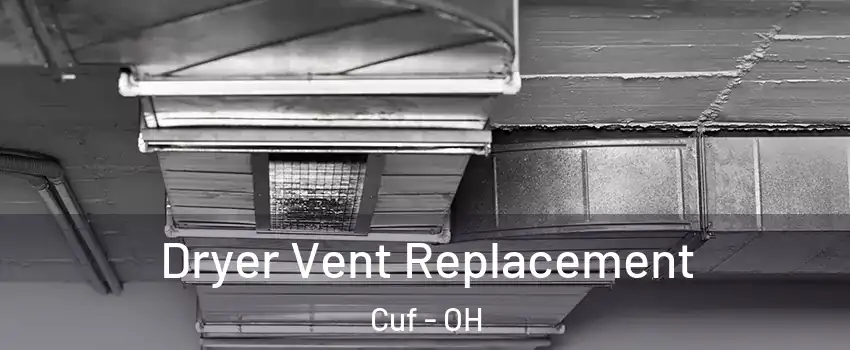 Dryer Vent Replacement Cuf - OH