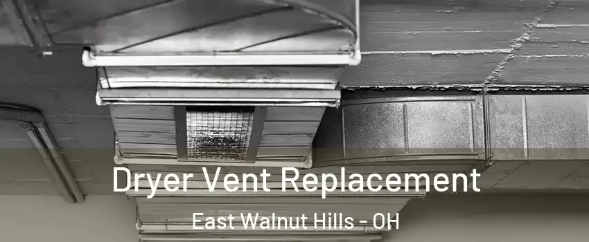 Dryer Vent Replacement East Walnut Hills - OH