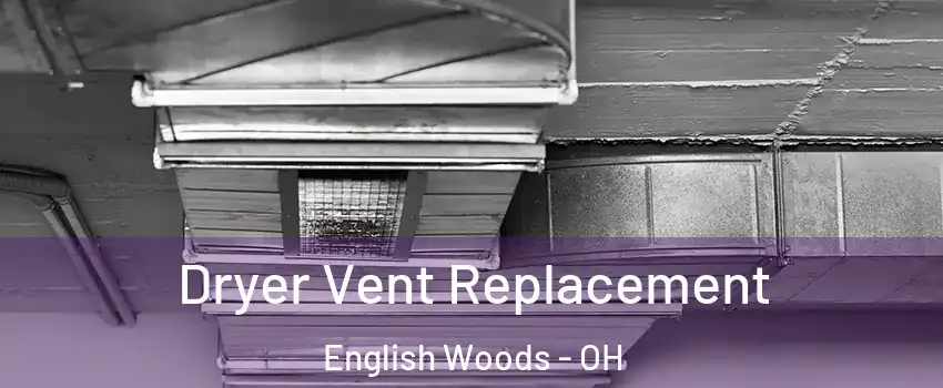 Dryer Vent Replacement English Woods - OH