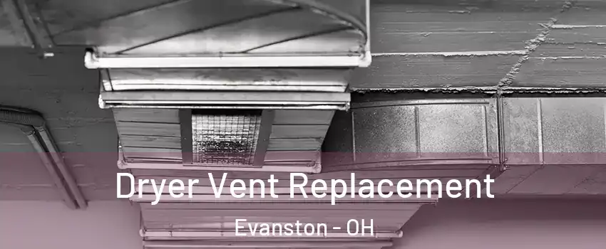 Dryer Vent Replacement Evanston - OH