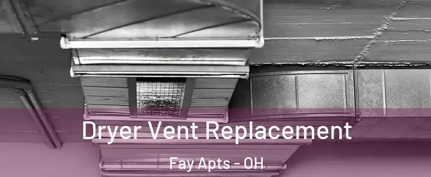 Dryer Vent Replacement Fay Apts - OH