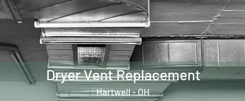 Dryer Vent Replacement Hartwell - OH