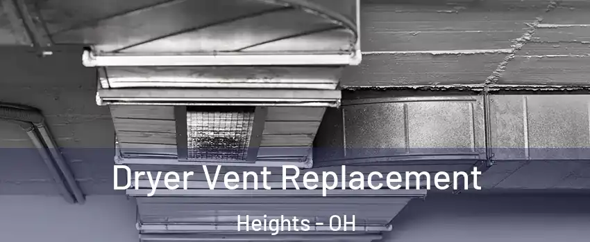 Dryer Vent Replacement Heights - OH