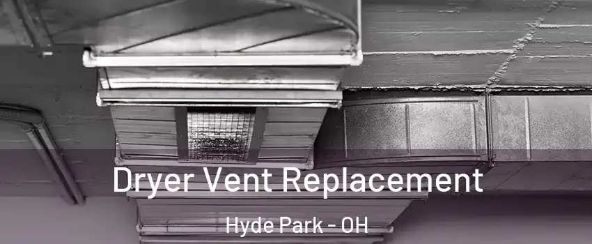 Dryer Vent Replacement Hyde Park - OH