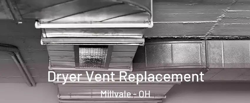 Dryer Vent Replacement Millvale - OH