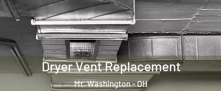 Dryer Vent Replacement Mt. Washington - OH