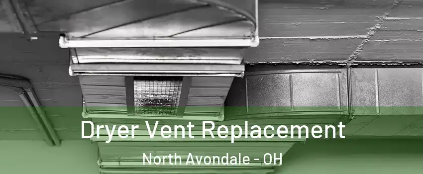 Dryer Vent Replacement North Avondale - OH