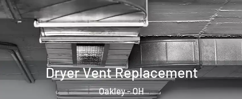 Dryer Vent Replacement Oakley - OH