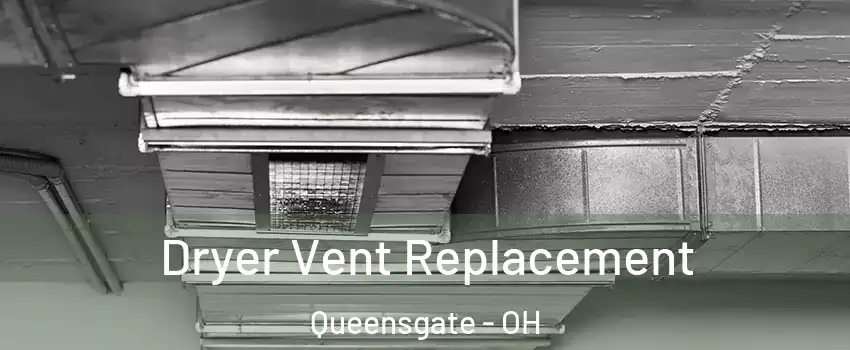 Dryer Vent Replacement Queensgate - OH