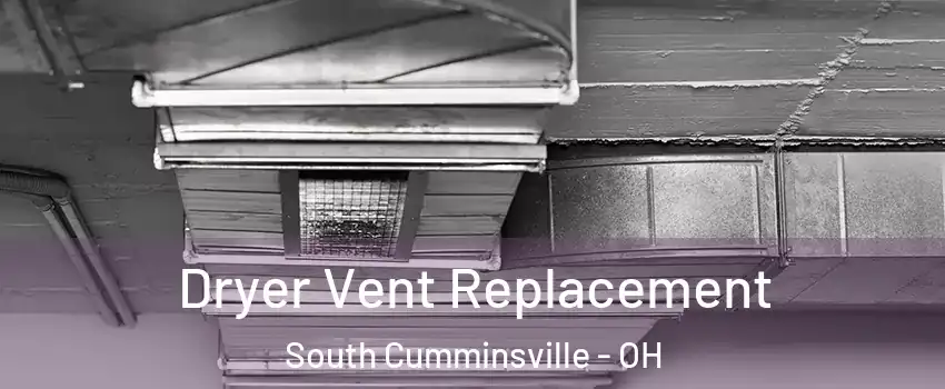 Dryer Vent Replacement South Cumminsville - OH