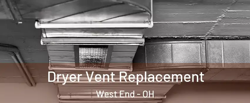 Dryer Vent Replacement West End - OH