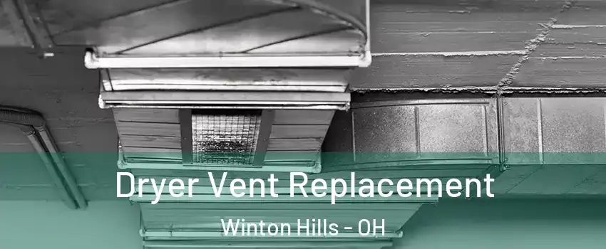 Dryer Vent Replacement Winton Hills - OH