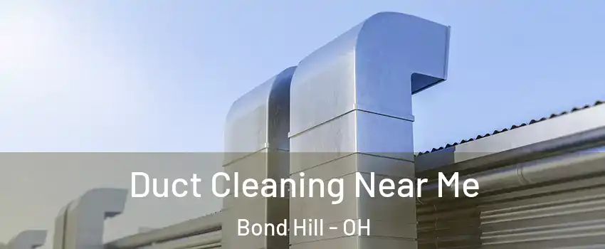 Duct Cleaning Near Me Bond Hill - OH