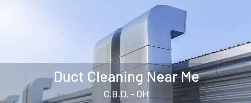 Duct Cleaning Near Me C.B.D. - OH