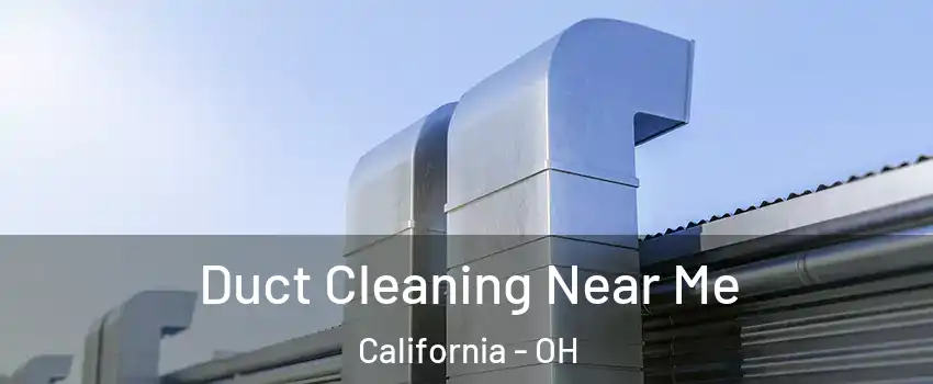 Duct Cleaning Near Me California - OH