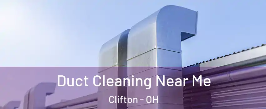 Duct Cleaning Near Me Clifton - OH