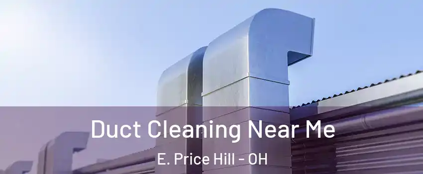 Duct Cleaning Near Me E. Price Hill - OH