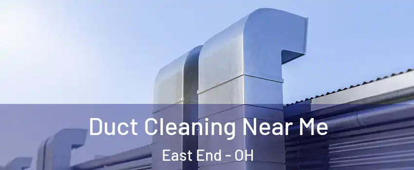 Duct Cleaning Near Me East End - OH