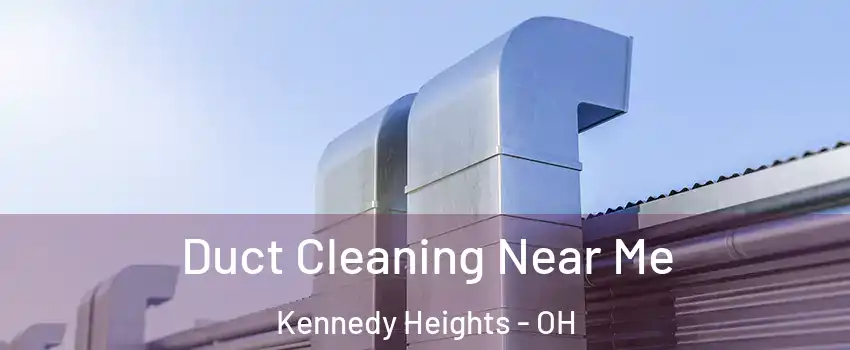 Duct Cleaning Near Me Kennedy Heights - OH