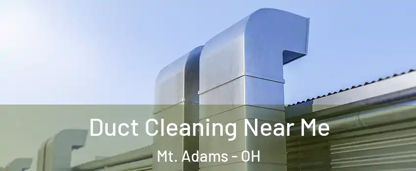 Duct Cleaning Near Me Mt. Adams - OH