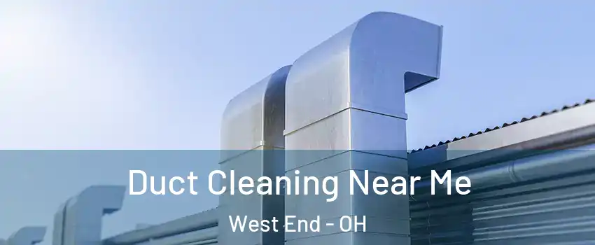 Duct Cleaning Near Me West End - OH