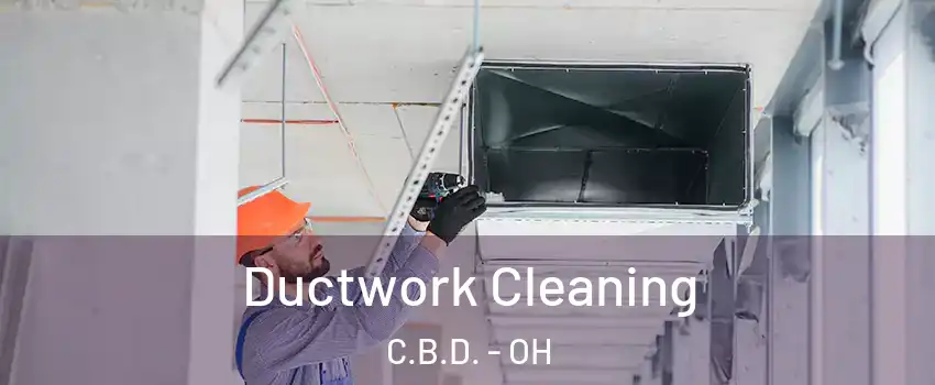 Ductwork Cleaning C.B.D. - OH