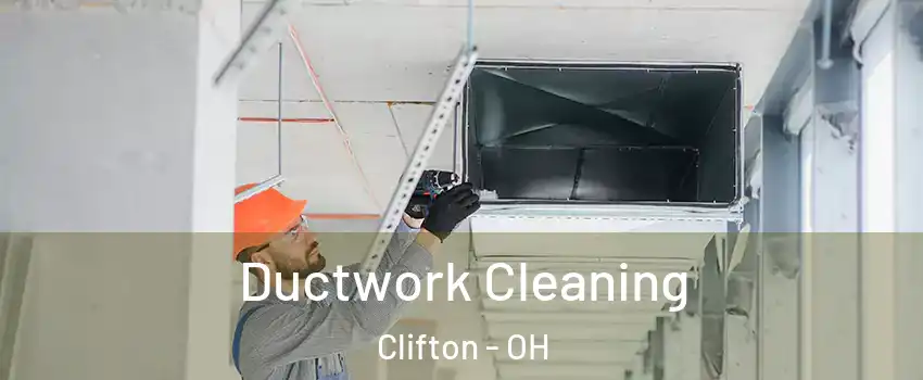 Ductwork Cleaning Clifton - OH