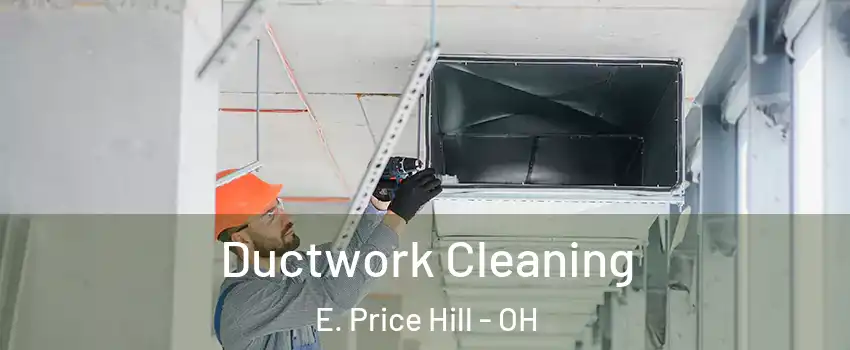 Ductwork Cleaning E. Price Hill - OH