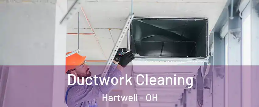 Ductwork Cleaning Hartwell - OH