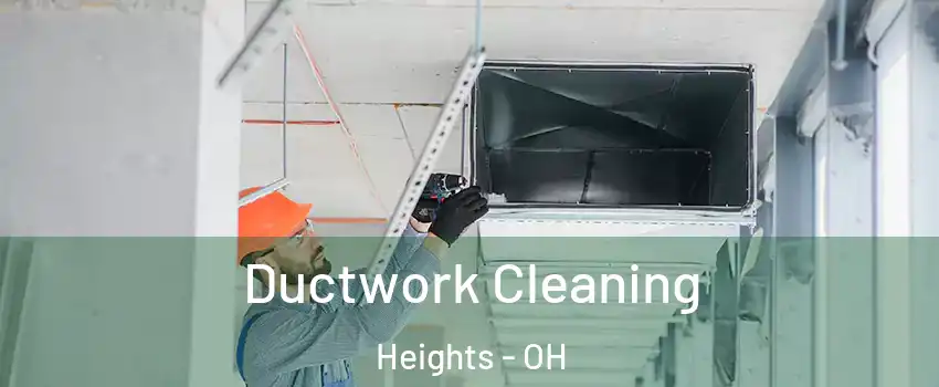 Ductwork Cleaning Heights - OH