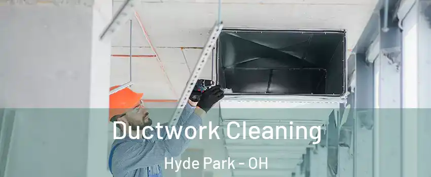 Ductwork Cleaning Hyde Park - OH