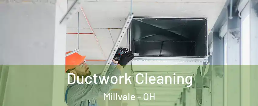 Ductwork Cleaning Millvale - OH