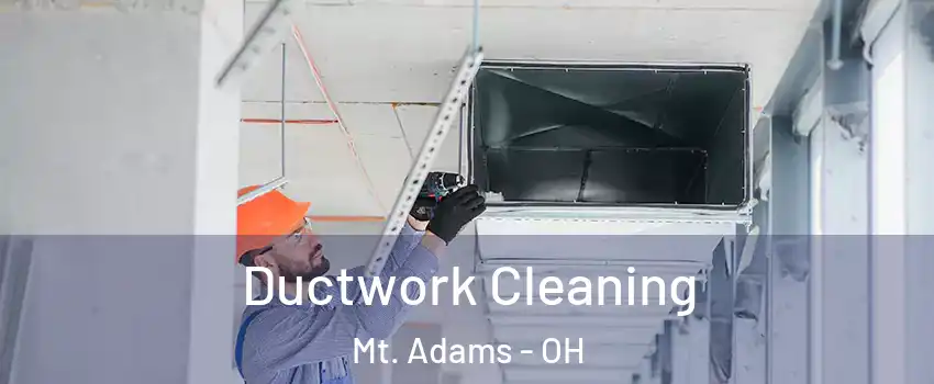 Ductwork Cleaning Mt. Adams - OH