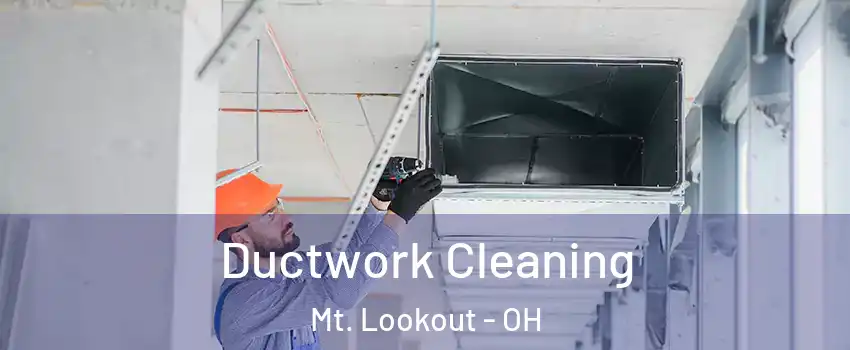 Ductwork Cleaning Mt. Lookout - OH