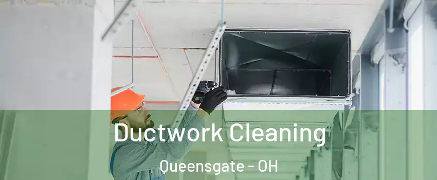 Ductwork Cleaning Queensgate - OH