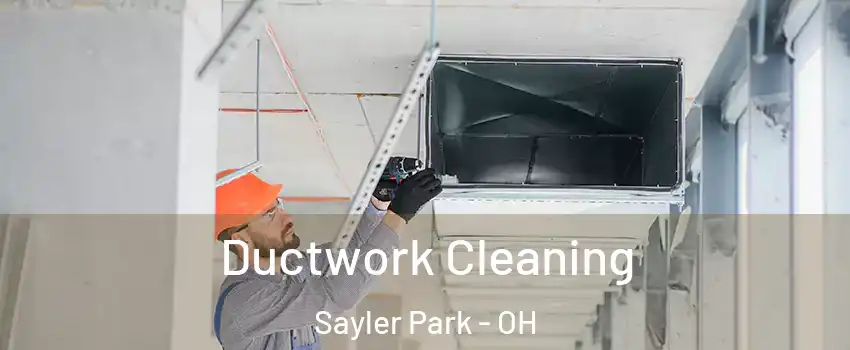 Ductwork Cleaning Sayler Park - OH