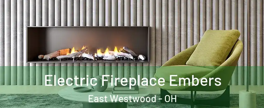 Electric Fireplace Embers East Westwood - OH