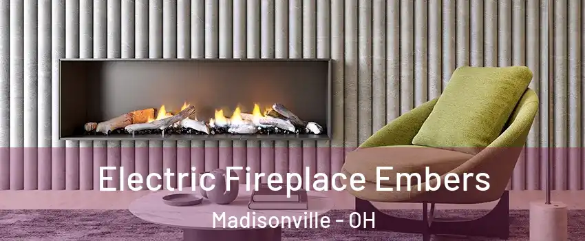 Electric Fireplace Embers Madisonville - OH