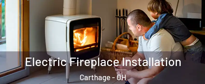 Electric Fireplace Installation Carthage - OH