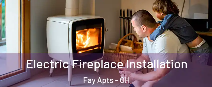 Electric Fireplace Installation Fay Apts - OH