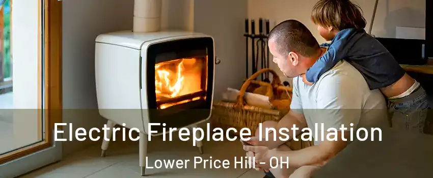 Electric Fireplace Installation Lower Price Hill - OH