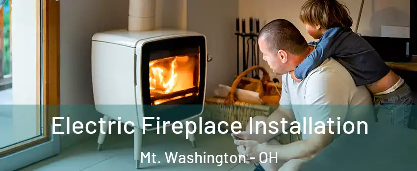 Electric Fireplace Installation Mt. Washington - OH