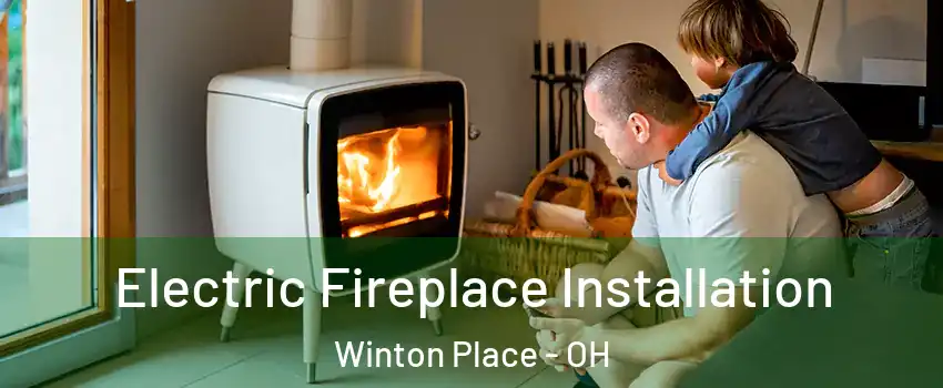 Electric Fireplace Installation Winton Place - OH