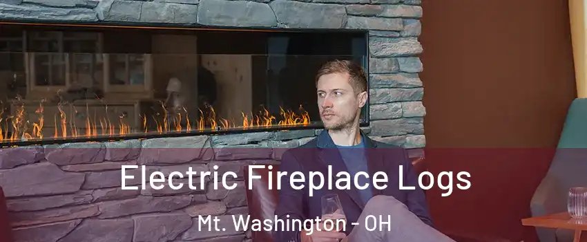 Electric Fireplace Logs Mt. Washington - OH