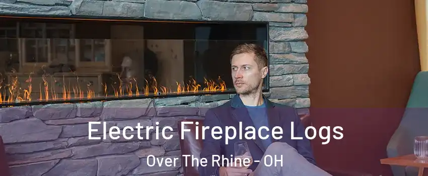 Electric Fireplace Logs Over The Rhine - OH