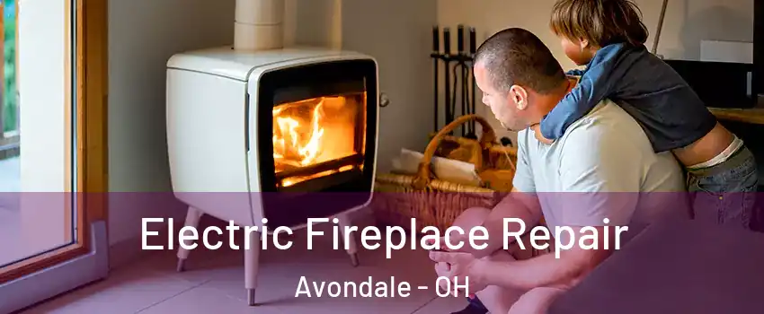 Electric Fireplace Repair Avondale - OH