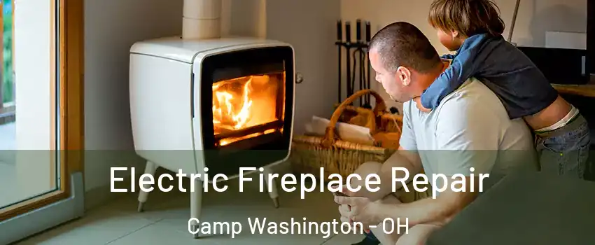 Electric Fireplace Repair Camp Washington - OH