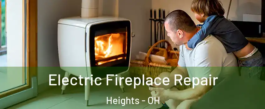 Electric Fireplace Repair Heights - OH